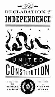 The Declaration Of Independence And The United States Constitution by Richard Beeman