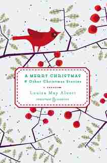 A Merry Christmas: And Other Christmas Stories by Louisa May Alcott