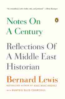 Notes On A Century: Reflections Of A Middle East Historian by BERNARD LEWIS