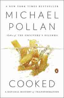 Cooked: A Natural History Of Transformation by Michael Pollan
