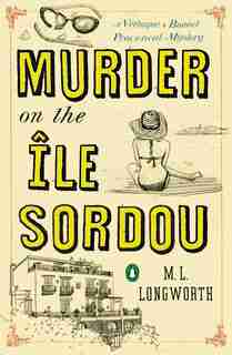 Murder On The Ile Sordou: A Verlaque And Bonnet Mystery by M. L. Longworth