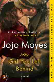 The Girl You Left Behind: A Novel by Jojo Moyes
