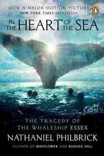In The Heart Of The Sea: The Tragedy Of The Whaleship Essex (movie Tie-in) by Nathaniel Philbrick