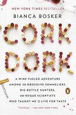 Cork Dork: A Wine-fueled Adventure Among The Obsessive Sommeliers, Big Bottle Hunters, And Rogue Scientists Wh