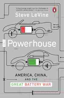 The Powerhouse: America, China, And The Great Battery War by Steve Levine