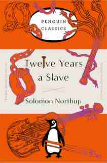 Twelve Years A Slave: (penguin Orange Collection) by Solomon Northup