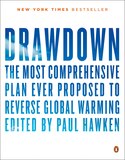 Drawdown: The Most Comprehensive Plan Ever Proposed To Reverse Global Warming