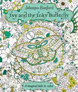 Ivy And The Inky Butterfly: A Magical Tale To Color by Johanna Basford