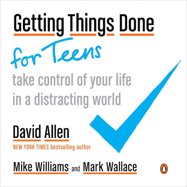 Getting Things Done For Teens Take Control Of Your Life In A Distracting World Book By David Allen Paperback Www Chapters Indigo Ca