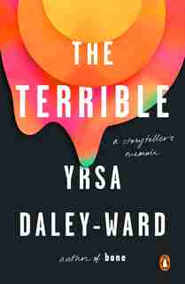 The Terrible: A Storyteller's Memoir by Yrsa Daley-ward
