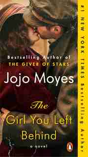 The Girl You Left Behind: A Novel by Jojo Moyes