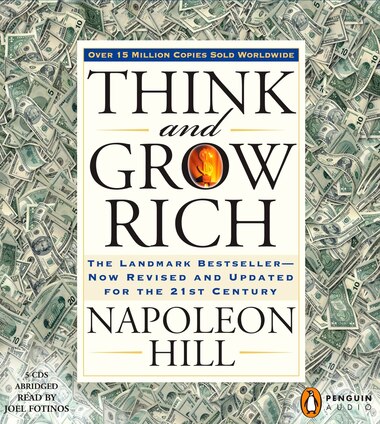 Think And Grow Rich: The Landmark Bestseller--now Revised And Updated For The 21st Century by Napoleon Hill
