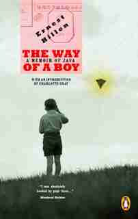 Way Of A Boy: A Memoir Of Java by Ernest Hillen