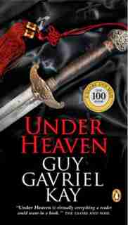 Under Heaven by Guy Gavriel Kay