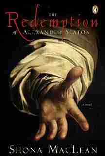 The Redemption Of Alexander Seaton by Shona Maclean