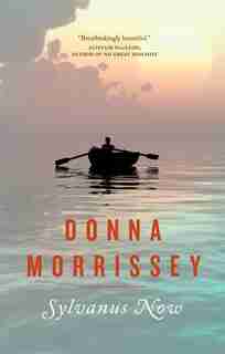 Sylvanus Now by Donna Morrissey