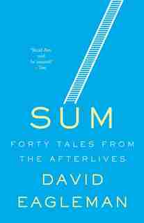 Sum: 40 Tales From The Afterlives by David Eagleman