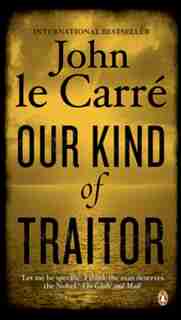 Our Kind Of Traitor: A Novel by John Le Carré
