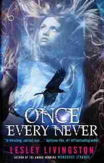 Once Every Never: Book One Of The Once Every Never Trilogy by Lesley Livingston