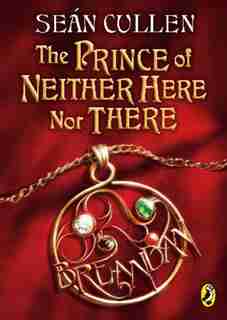 The Prince Of Neither Here Nor There by Sean Cullen