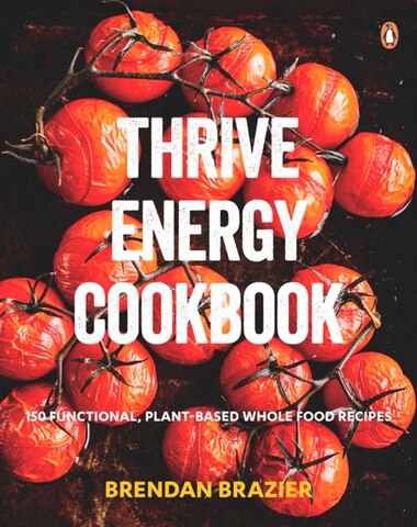 Thrive Energy Cookbook Functional Plant Based Whole Food Recipes Thrive Energy Cookbook Functional Plant Based Whole Food Recipes