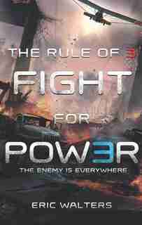 The Rule Of Three: Fight For Power by Eric Walters