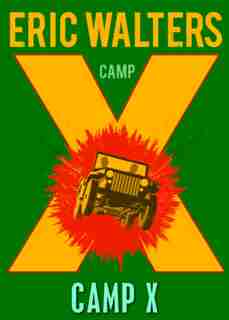 Camp X: Book 1 by Eric Walters