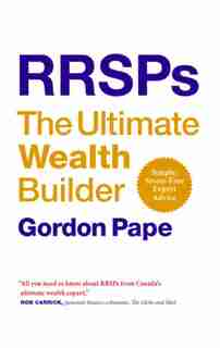 Rrsps: The Ultimate Wealth Builder: The Ultimate Wealth Builder by Gordon Pape