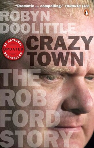 Crazy Town The Rob Ford Story Book By Robyn Doolittle