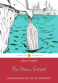 Dream Carvers: The Puffin Classics by Joan Clark
