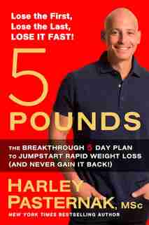 5 Pounds: The Breakthrough 5-day Plan To Jumpstart Rapid Weight Loss (and by Harley Pasternak
