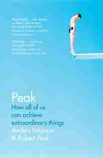 Peak: How All Of Us Can Achieve Extraordinary Things by K. Anders Ericsson