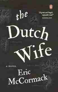 The Dutch Wife by Eric Mccormack