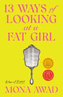 13 Ways Of Looking At A Fat Girl by Mona Awad