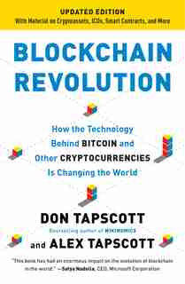 Blockchain Revolution: How The Technology Behind Bitcoin Is Changing Money, Business, And The World by Don Tapscott
