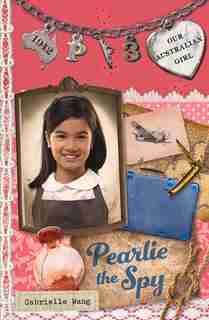 Pearlie The Spy: Pearlie Book 3 by Gabrielle Wang