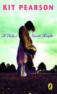 A Perfect Gentle Knight by Kit Pearson