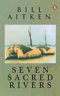 Seven Sacred Rivers by Bill Aitken