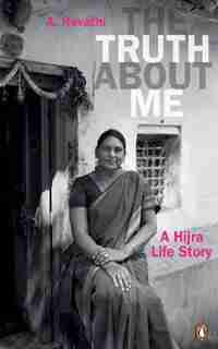 The Truth About Me: A Hijra Life Story by A Revathi
