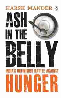 Ash in the Belly by Harsh Mander