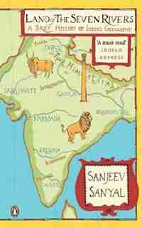 Land of the Seven Rivers by Sanjeev Sanyal