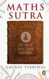 Maths Sutra: The Art of Vedic Speed Calculation by Gaurav Tekriwal