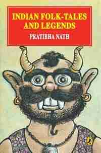Indian Folktales and Legends by Pratibha Nath