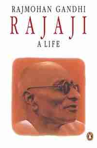 Rajaji by Rajmohan Gandhi