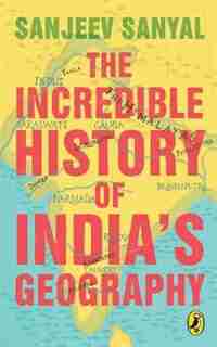 The Incredible History of India's Geography by Sanjeev Sanyal