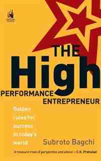 The High Performance Entrepreneur by Subroto Bagchi