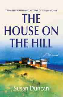 The House On The Hill: A Memoir by Susan Duncan