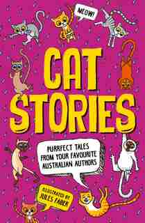 Cat Stories: Purrfect Tales From Your Favourite Australian Authors by Jules Faber