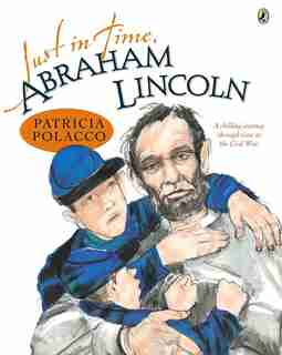 Just In Time, Abraham Lincoln by Patricia Polacco