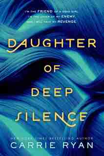 Daughter Of Deep Silence by Carrie Ryan